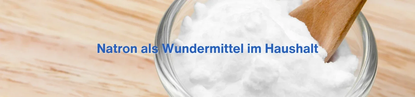 Natron als Wundermittel im Haushalt
